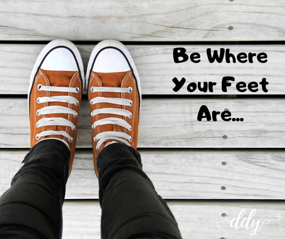 Are You Where Your Feet Are?